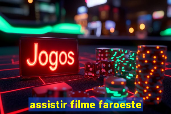 assistir filme faroeste